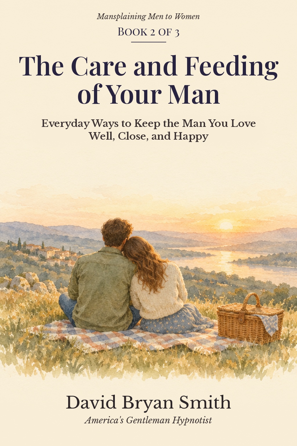 The Care and Feeding of Your Man — David Bryan Smith